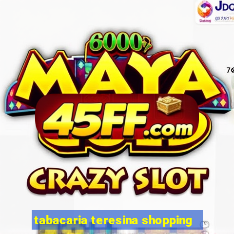 tabacaria teresina shopping